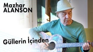 Mazhar Alanson - Güllerin İçinden (Lyrics | Şarkı Sözleri)