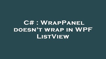 C# : WrapPanel doesn