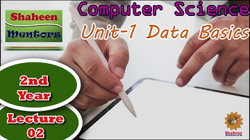 12th Class Computer Science | Lecture 02 | Data Basics |  Chapter 01 | In easy and Interesting way