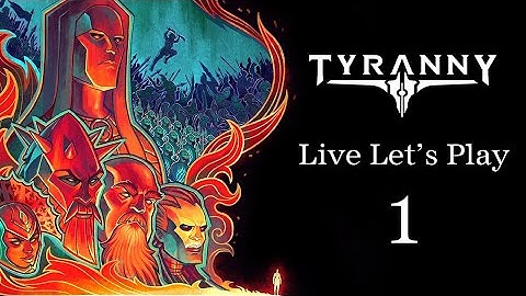 Tyranny | Blind Live Let