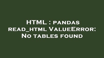 HTML : pandas read_html ValueError: No tables found