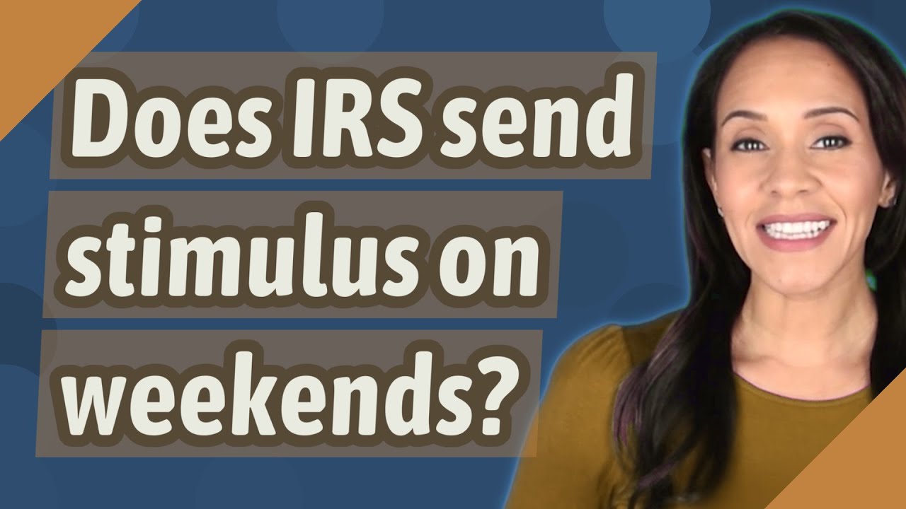 Does IRS send stimulus on weekends? YouTube