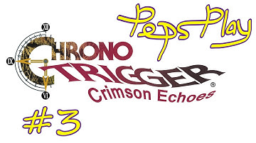 Peps Play - Chrono Trigger: Crimson Echoes - Part 3