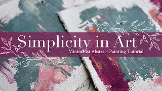 Simplicity in Art: Minimalist Abstract Painting Tutorial