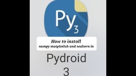 How to install scipy numpy seaborn matplotlib in pydroid3 mobile app
