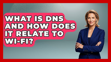 What Is DNS And How Does It Relate To Wi-Fi? - Tech Terms Explained