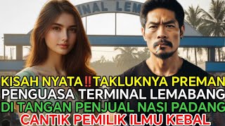 KISAH NYATAâť—PREMAN TERMINAL LEMBANG PALAK GADIS PENJUAL NASI PADANG YANG TERNYATA PEMILIK ILMU KEBAL