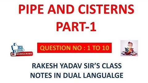 PIPE AND CISTERN PART 1  [RAKESH YADAV CLASS NOTE VIDEO] [Q.NO-01 to 10] CGL
