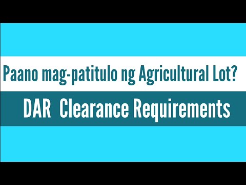 Paano mag-patitulo ng Agricultural Land DAR Clearance Requirements