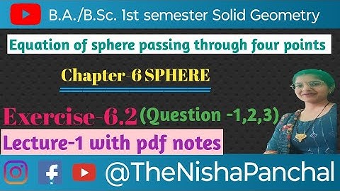 B.A./B.Sc.1st sem Solid Geometry Ch-6 [Sphere] Ex-6.2 Eq of sphere passing through four points(L-1)