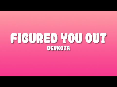 Devkota - FIGURED YOU OUT (Lyrics)