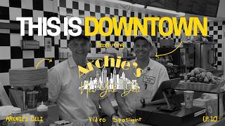 This Is Downtown Ep. 10 — ARCHIE'S DELI