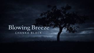 Blowing Breeze Chanka Black Official Animated Lyrics Video