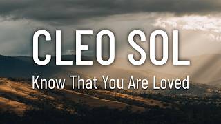 Cleo Sol - Know That You Are Loved (Lyrics)