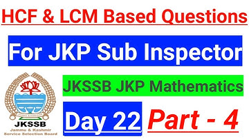 HCF LCM Based Questions - Part 4 || JKP Sub Inspector Preparation Classes || JKSSB JKP Mathematics