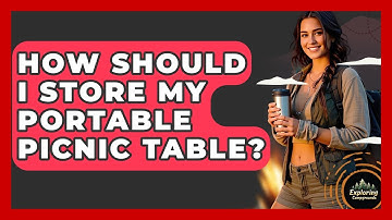 How Should I Store My Portable Picnic Table? - Exploring Campgrounds