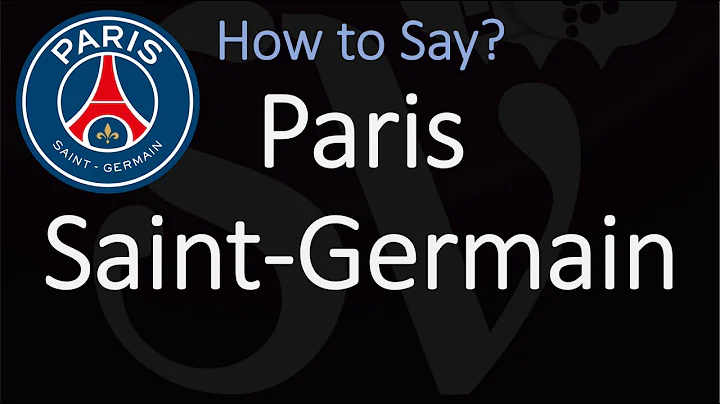 How to Pronounce Paris Saint-Germain? | France Football Club