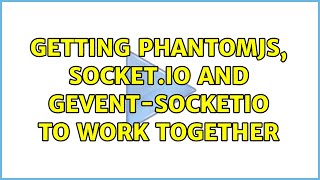 Getting phantomjs, socket.io and gevent-socketio to work together