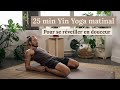 25 min yin yoga matinal  pour se rveiller en douceur