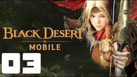 BLACK DESERT MOBILE Gameplay Walkthrough Part 3   iOS Android