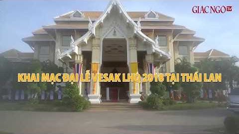 Khai mạc Đại lễ Vesak LHQ 2018 tại Thái Lan