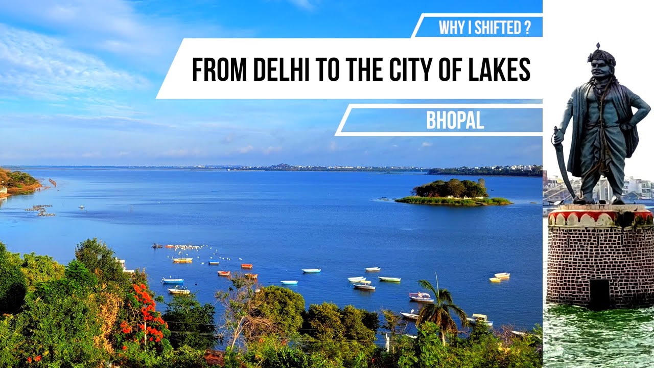 Why I shifted from Delhi to the City of Lakes, Bhopal - YouTube