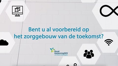 Toekomstbestendige zorgomgeving met de kracht van data | Royal HaskoningDHV