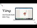 Claude Code with Tiiny: Zero Setup. Fully Local Creation.