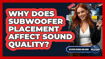 Why Does Subwoofer Placement Affect Sound Quality?