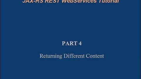 JAX-RS REST WebServices Tutorial - Part 4 Returning different content types (XML, JSON)