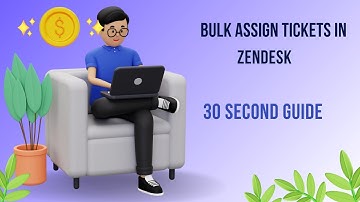 Bulk Assign Tickets in Zendesk | 30 Second Guide