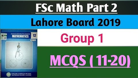 Punjab ( Lahore Board)  FSc Math, Group 1, (Part 2),   2019, MCQs 11-20
