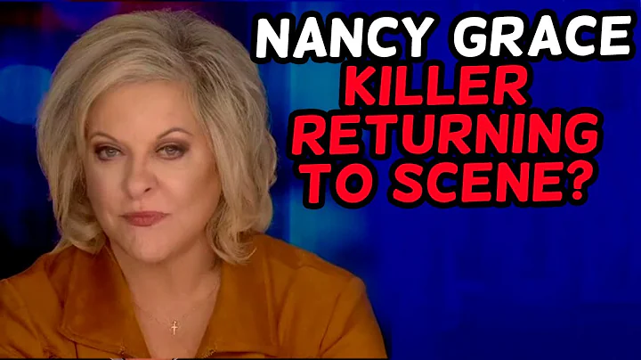 Nancy Grace on Killer Spotted Returning to Scene? ...