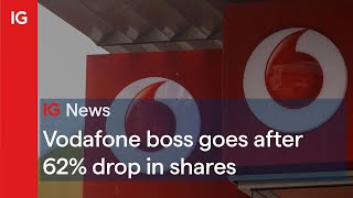 Vodafone boss goes after 62% drop in shares 📲