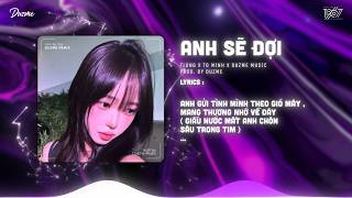 Anh Sẽ Đợi Remix - Tlong x Tô Minh (Duzme Remix) | Dù Tình Này Giờ Đã Trái Ngang...