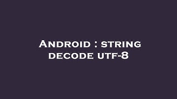 Android : string decode utf-8