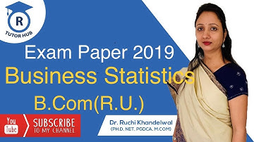 B.Com 1st Year Exam Paper 2019 (Business Statistics) | Dr. Ruchi Khandewal