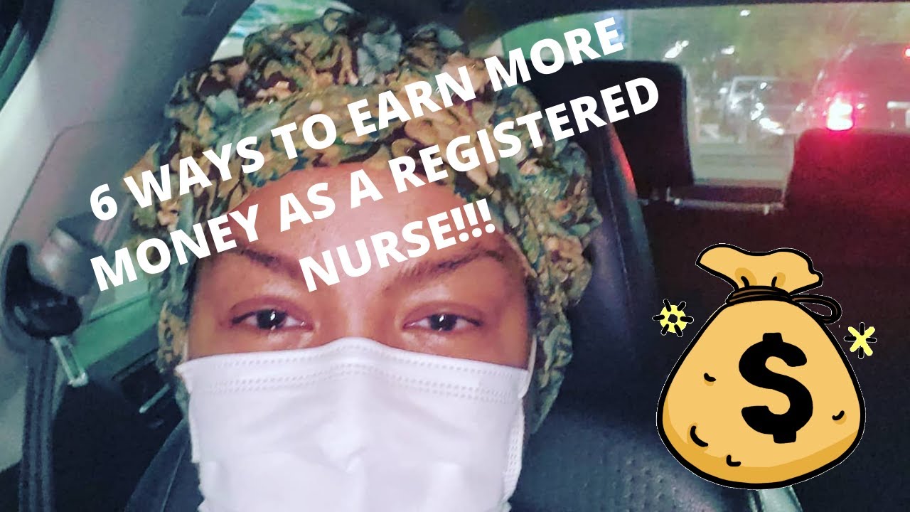 6 Ways to Earn More Money as a Registered Nurse (Get that Bag)!!! - YouTube