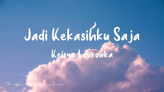 Keisya Levronka - Jadi Kekasihku Saja (Lyrics)