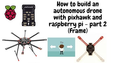 How to build an autonomous drone with pixhawk and raspberry pi - part 2 (Frame)