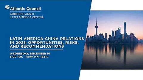 Latin America-China relations in 2021: Opportunities, risks, and recommendations - DayDayNews