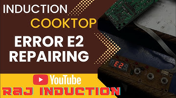 Induction Cooktop Error - E2 Repairing || Raj Induction ||