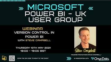 Microsoft Power BI   UK User Group Webinar   Version Control In Power BI With Steve Campbell MVP