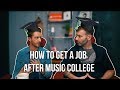 HOW TO GET A JOB AFTER MUSIC COLLEGE!