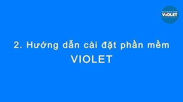 Bài 1: Hướng dẫn tải, cài đặt phần mềm ViOLET 1.9