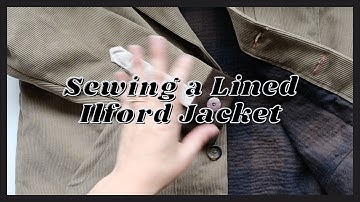 How to Sew a Lined Ilford Jacket