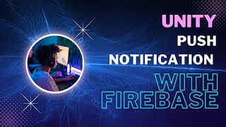How To Add Unity Push Notification Using With Firebase #unitygamedevelopment  #firebase