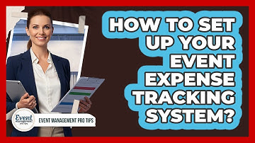 How To Set Up Your Event Expense Tracking System?