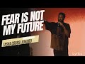 Fear is not my future... Lyrics|| Todd Galberth feat Tasha Cobbs Leonard #liveworshipsongs