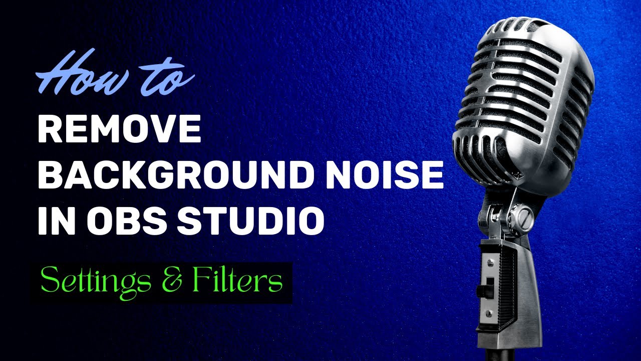How to remove background noise obs studio mic settings filters